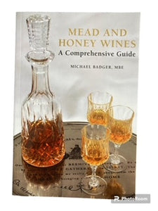 Mead and Honey Wines A Comprehensive Guide - Book by Badger